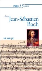 3e éd. Prier 15 j. avec Bach, pasteur Joly (Nouvelle Cité)